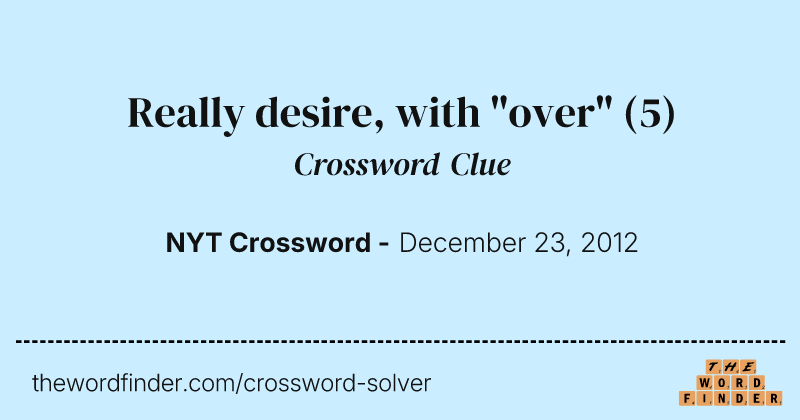Really desire, with "over" crossword clue image