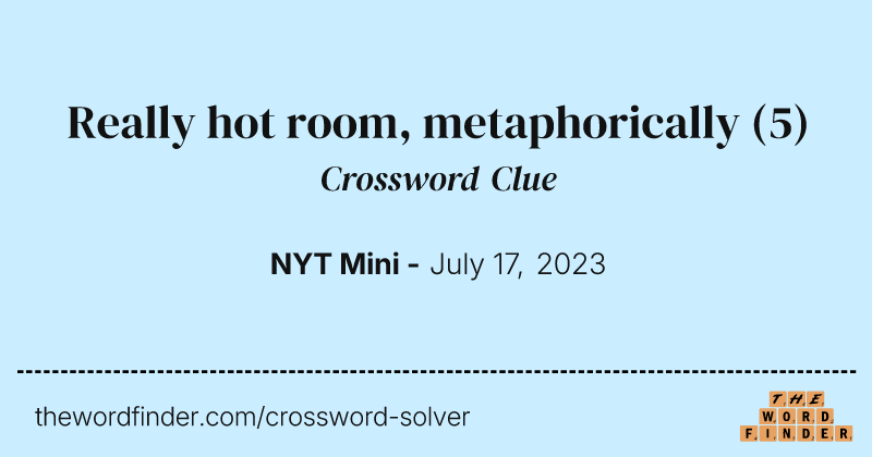Really hot room, metaphorically crossword clue image