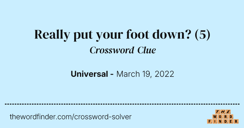 Really put your foot down? crossword clue image