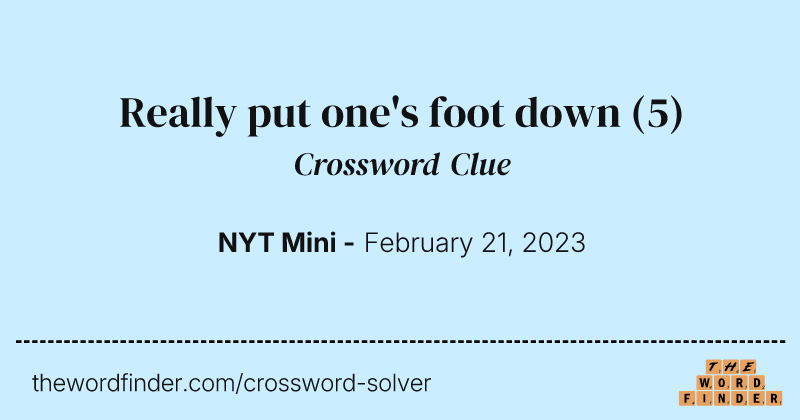 Really put one's foot down crossword clue image