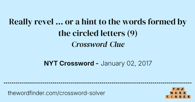 Really revel ... or a hint to the words formed by the circled letters crossword clue image