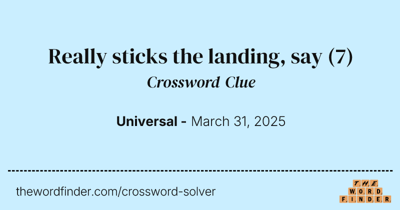 Really sticks the landing, say crossword clue image