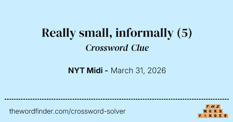 Really small, informally crossword clue image