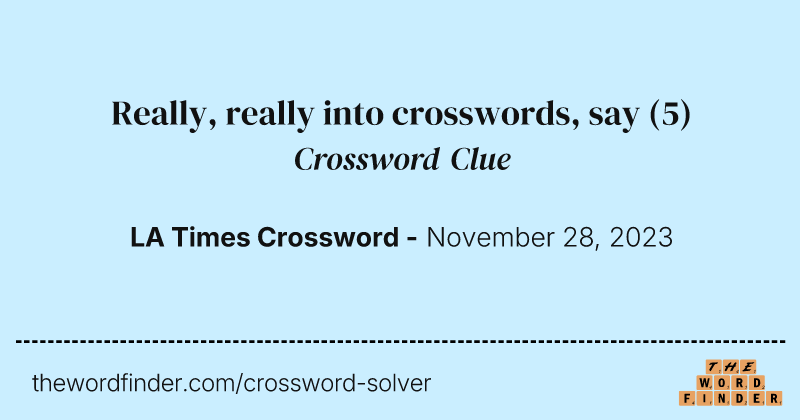 Really, really into crosswords, say crossword clue image