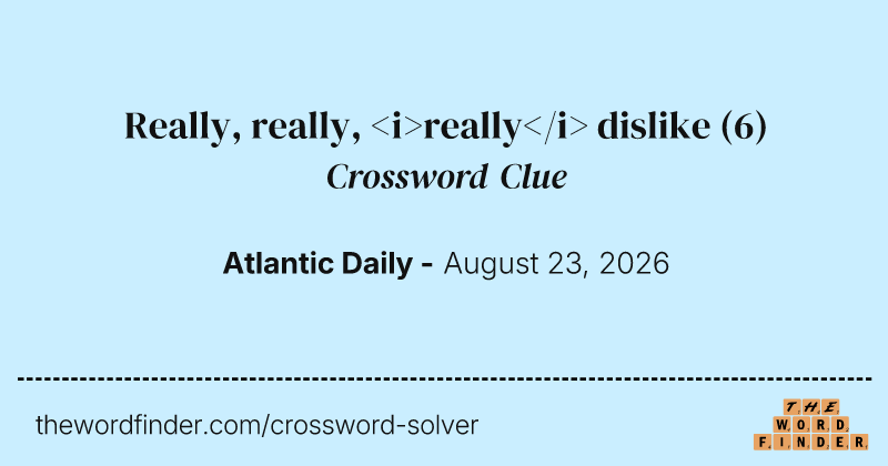 Really, really, <i>really</i> dislike crossword clue image