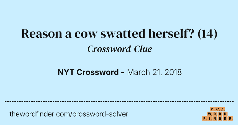 Reason a cow swatted herself? crossword clue image