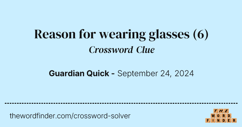 Reason for wearing glasses crossword clue image