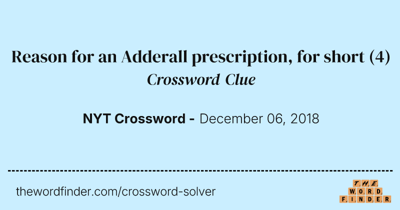 Reason for an Adderall prescription, for short crossword clue image