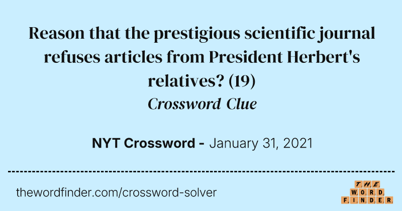 Reason that the prestigious scientific journal refuses articles from President Herbert's relatives? crossword clue image