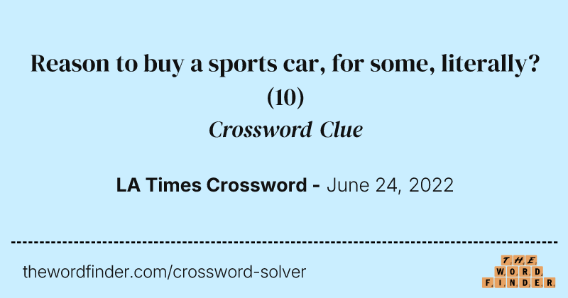 Reason to buy a sports car, for some, literally? crossword clue image