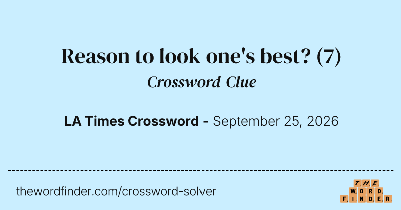 Reason to look one's best? crossword clue image