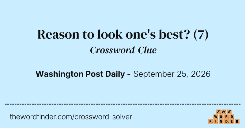 Reason to look one's best? crossword clue image