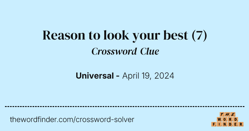 Reason to look your best crossword clue image