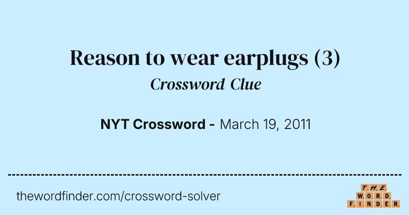 Reason to wear earplugs crossword clue image