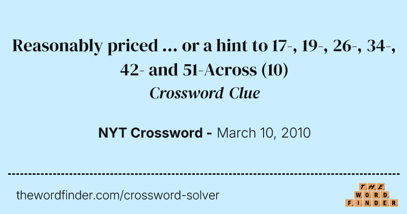 Reasonably priced ... or a hint to 17-, 19-, 26-, 34-, 42- and 51-Across crossword clue image