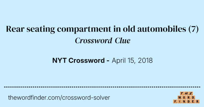 Rear seating compartment in old automobiles crossword clue image