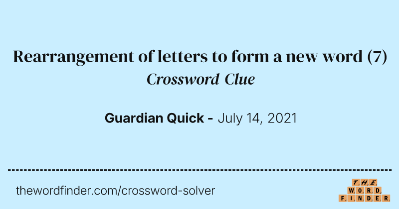 Rearrangement of letters to form a new word crossword clue image