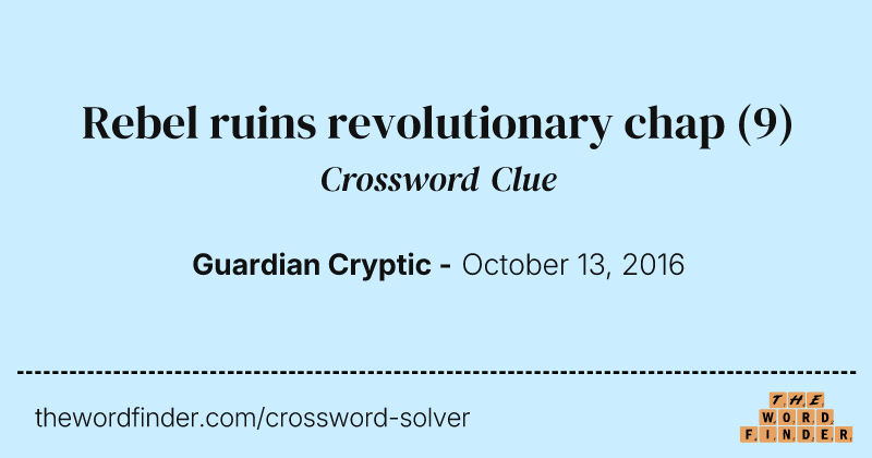 Rebel ruins revolutionary chap crossword clue image
