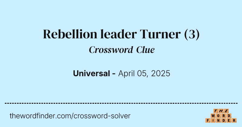 Rebellion leader Turner crossword clue image