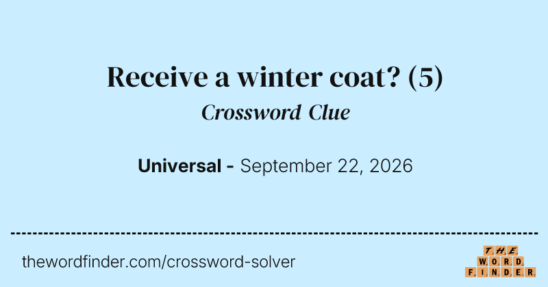 Receive a winter coat? crossword clue image