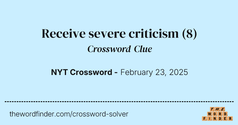 Receive severe criticism crossword clue image