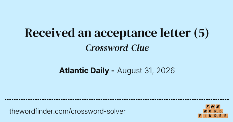 Received an acceptance letter crossword clue image