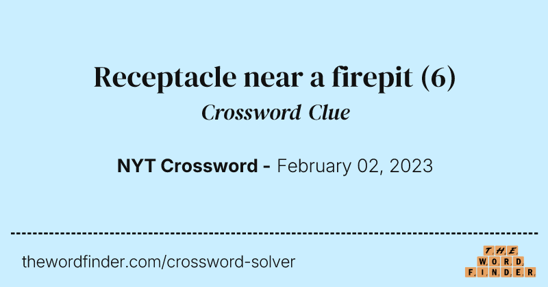 Receptacle near a firepit crossword clue image