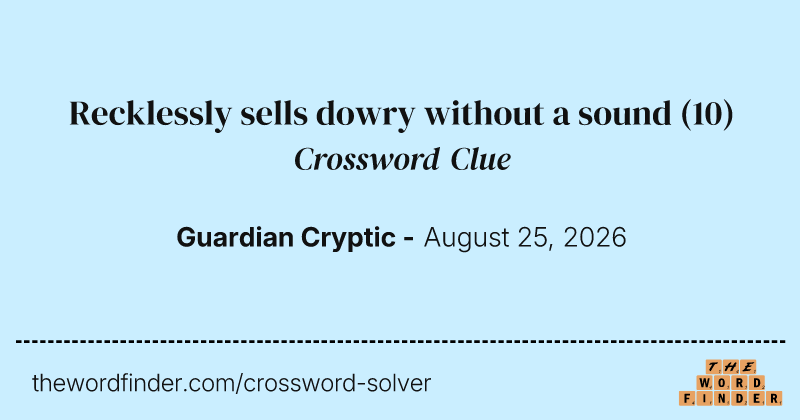 Recklessly sells dowry without a sound crossword clue image
