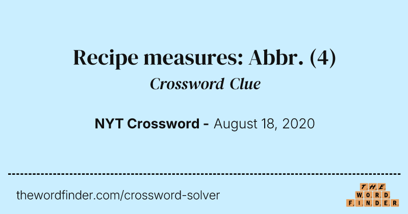 Recipe measures: Abbr. crossword clue image