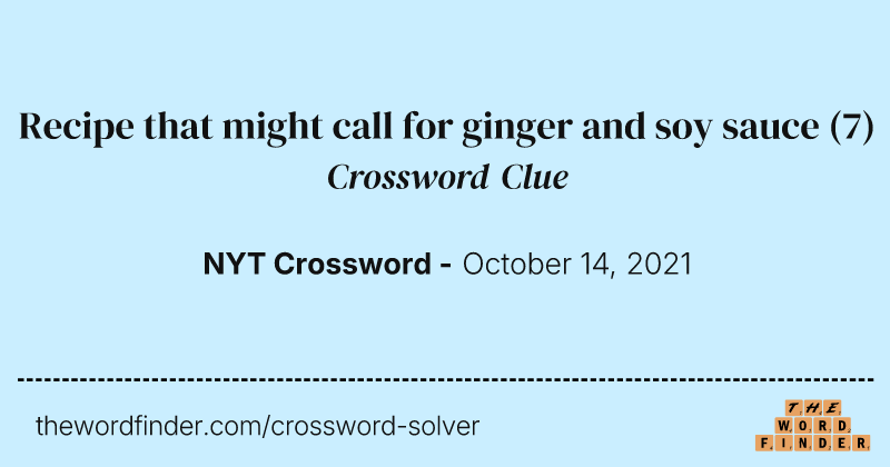 Recipe that might call for ginger and soy sauce crossword clue image