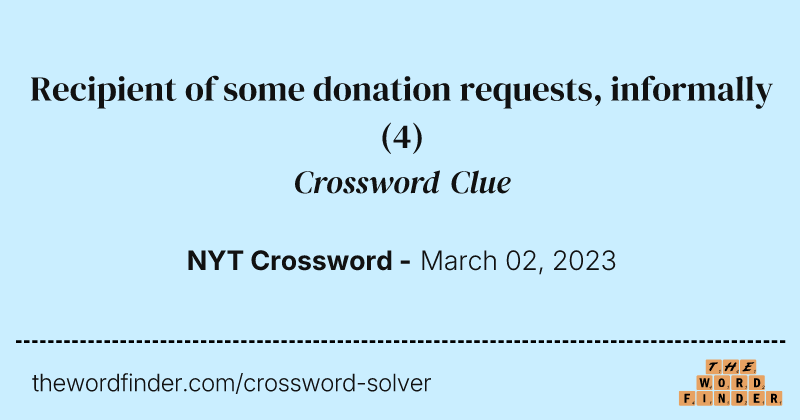 Recipient of some donation requests, informally crossword clue image