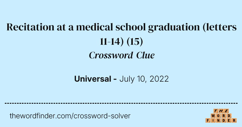 Recitation at a medical school graduation (letters 11-14) crossword clue image