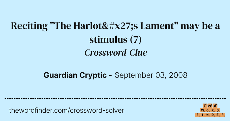 Reciting "The Harlot's Lament" may be a stimulus crossword clue image