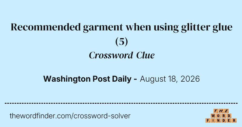 Recommended garment when using glitter glue crossword clue image