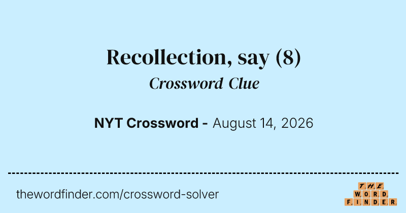 Recollection, say crossword clue image