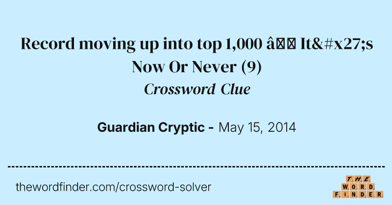 Record moving up into top 1,000 — It's Now Or Never crossword clue image