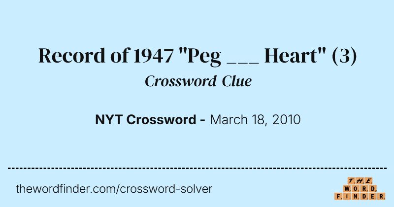 Record of 1947 "Peg ___ Heart" crossword clue image