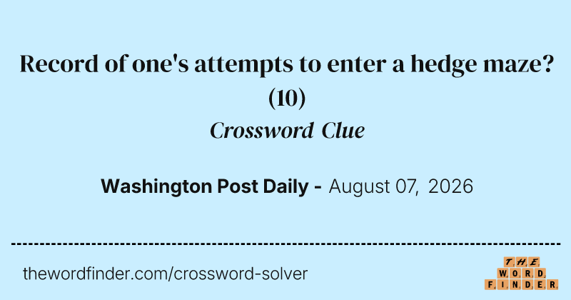 Record of one's attempts to enter a hedge maze? crossword clue image