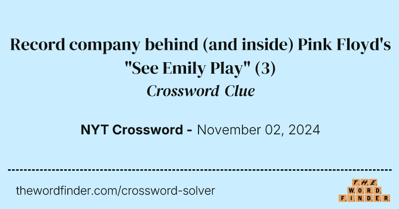 Record company behind (and inside) Pink Floyd's "See Emily Play" crossword clue image
