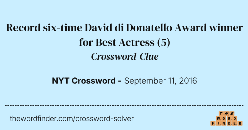 Record six-time David di Donatello Award winner for Best Actress crossword clue image