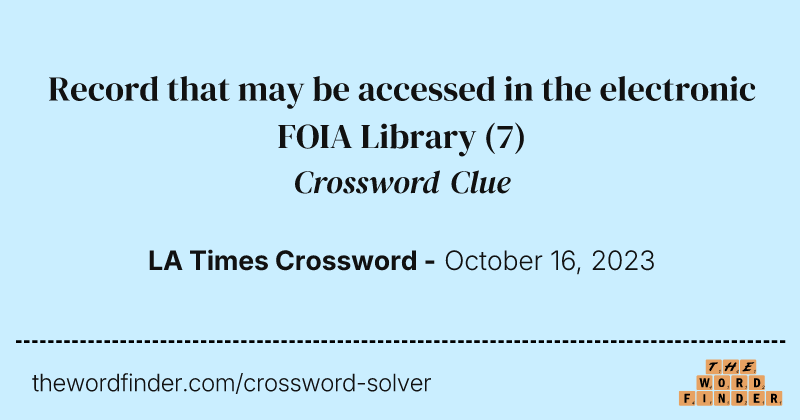 Record that may be accessed in the electronic FOIA Library crossword clue image