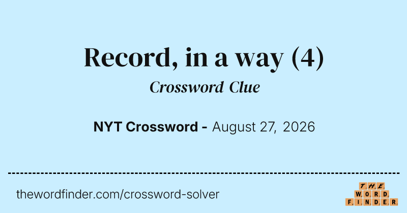 Record, in a way crossword clue image