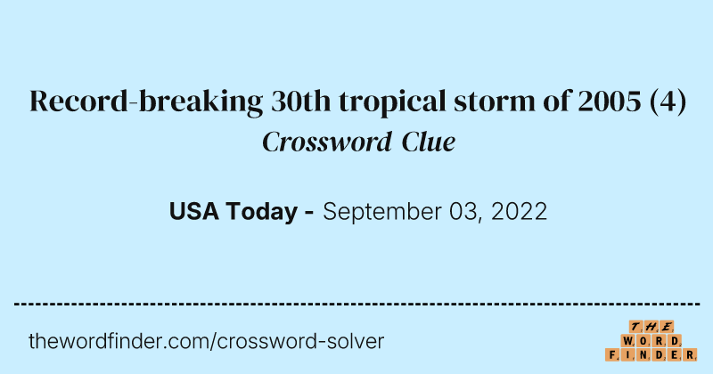 Record-breaking 30th tropical storm of 2005 crossword clue image