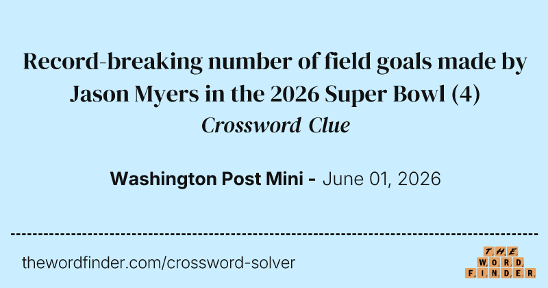 Record-breaking number of field goals made by Jason Myers in the 2026 Super Bowl crossword clue image