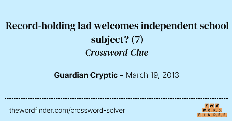 Record-holding lad welcomes independent school subject? crossword clue image