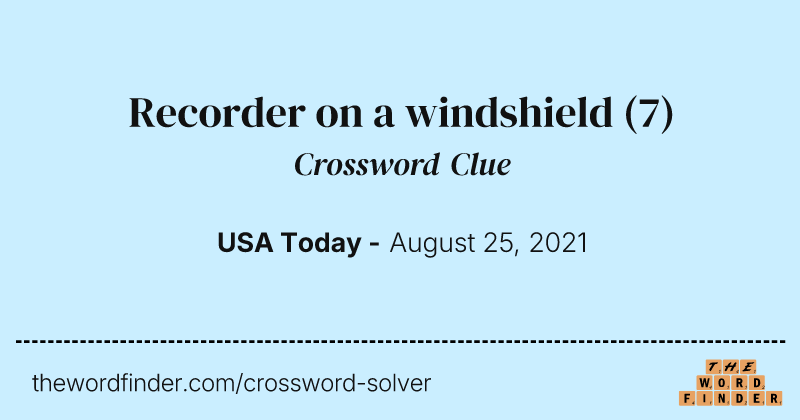 Recorder on a windshield crossword clue image