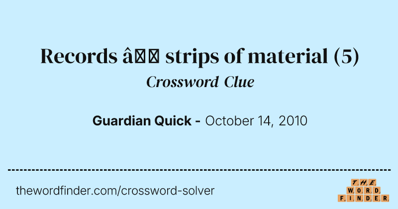 Records — strips of material crossword clue image