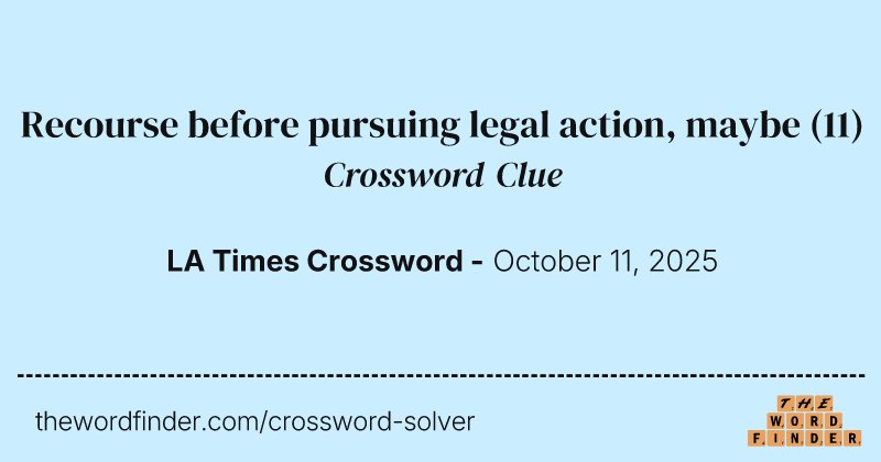 Recourse before pursuing legal action, maybe crossword clue image