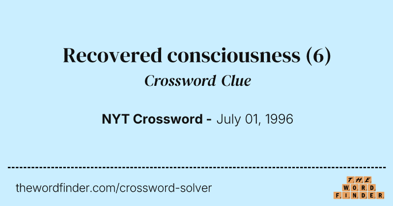 Recovered consciousness crossword clue image