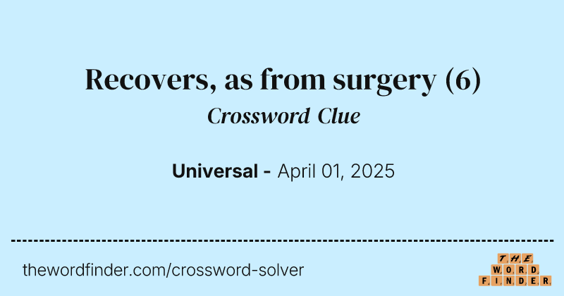 Recovers, as from surgery crossword clue image